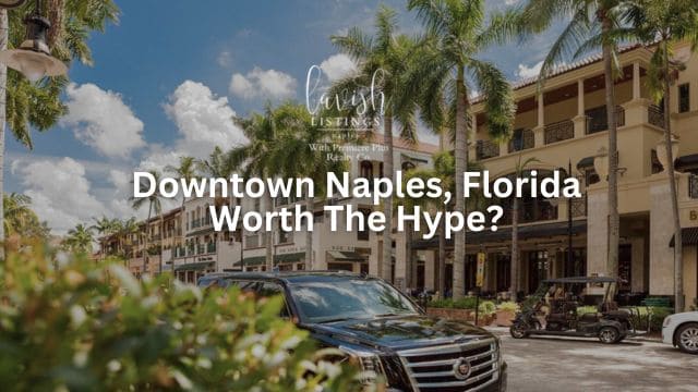 Explore Downtown Naples, A Locals and Tourists BEST Guide in 2024